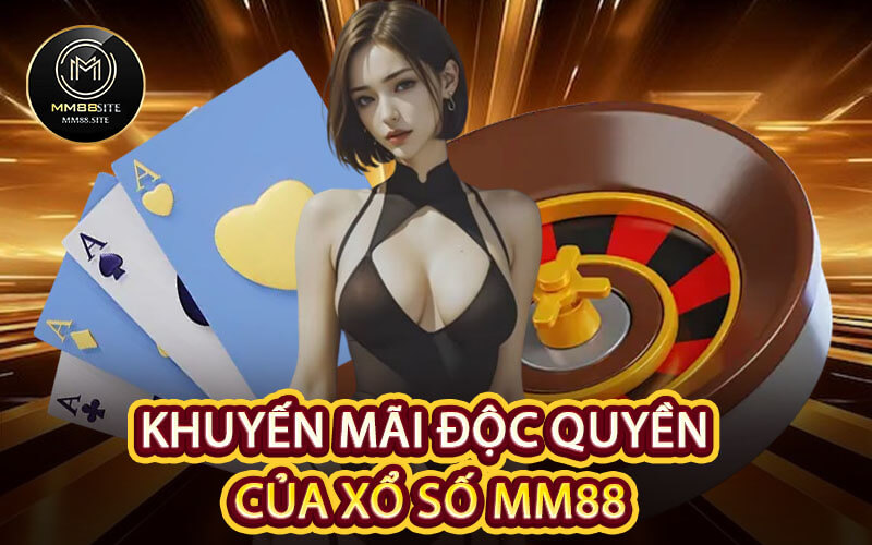 Khuyến Mãi Độc Quyền Của Xổ Số MM88
