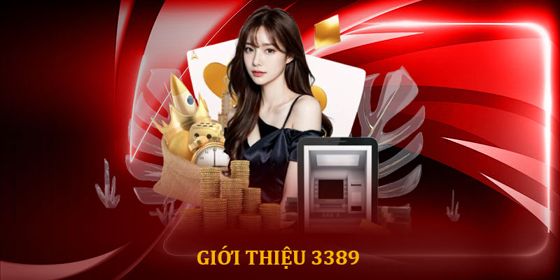 Giới thiệu 3389 - Nhà cái giải trí trực tuyến hàng đầu 2025